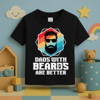 Funny Dads With Beards Are Better Dad Joke Fathers Day Toddler T-Shirt