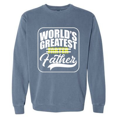 Funny Dad Worlds Greatest Farter Father Gift Garment-Dyed Sweatshirt