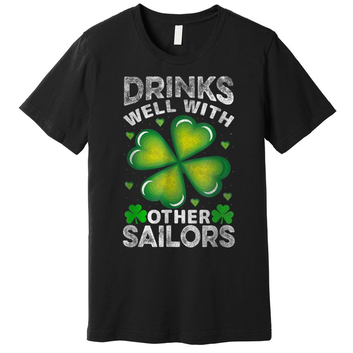 Funny Drinks Well With Other Sailors Shamrock Patricks Day Premium T-Shirt