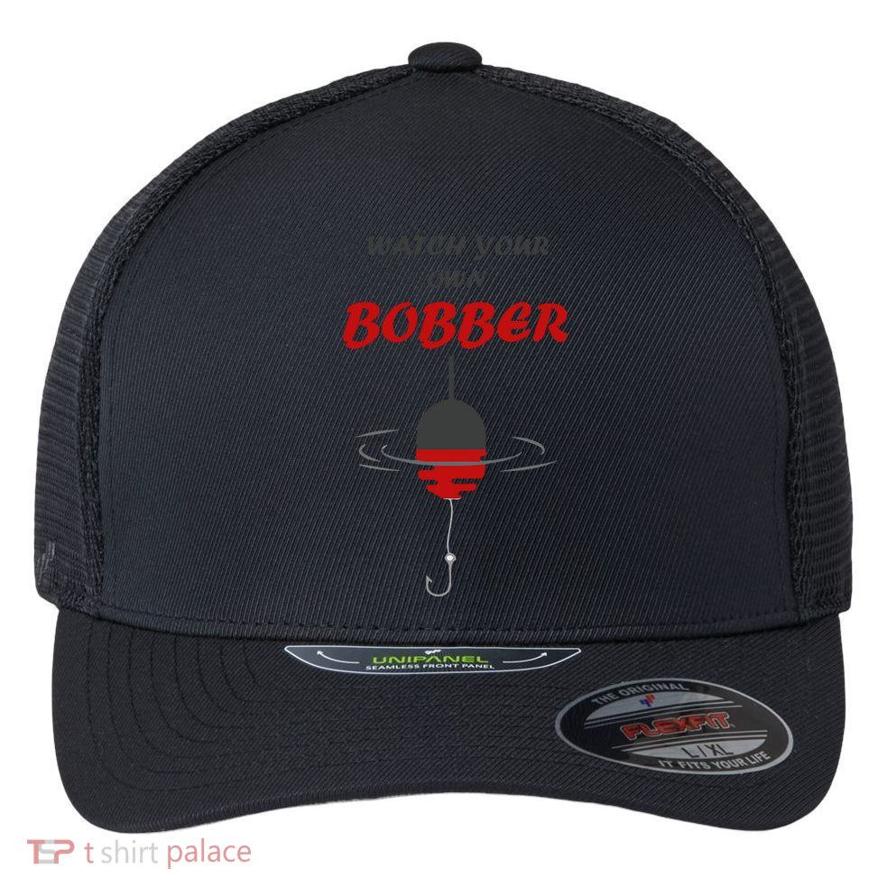 Father's Day Watch Your Own Bobber Fishing Beach Gift Flexfit Unipanel Trucker Cap