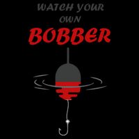 Father's Day Watch Your Own Bobber Fishing Beach Gift Cooling Performance Crew T-Shirt