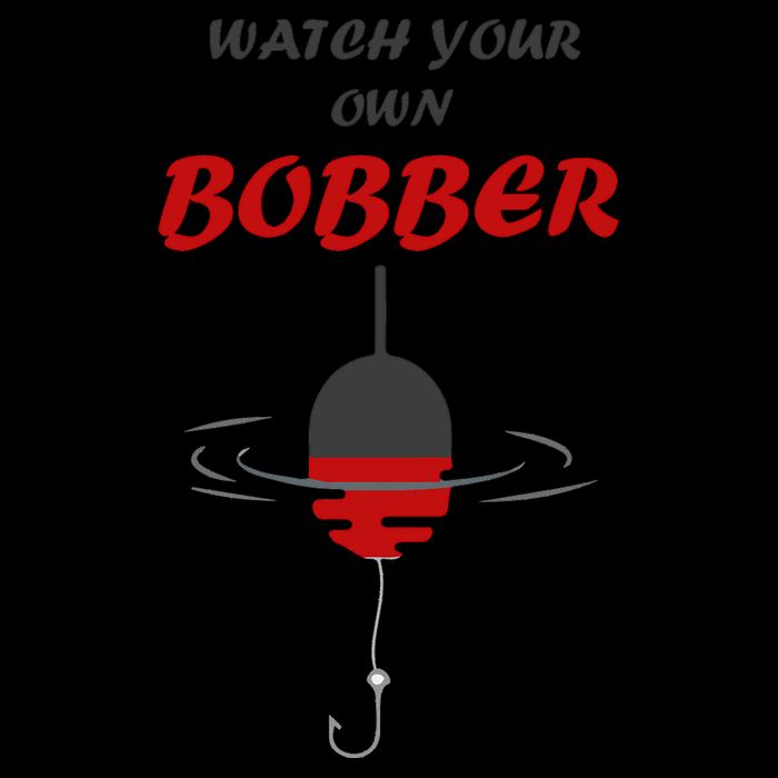 Father's Day Watch Your Own Bobber Fishing Beach Gift Cooling Performance Crew T-Shirt