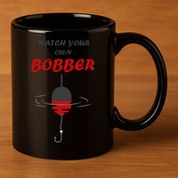 Father's Day Watch Your Own Bobber Fishing Beach Gift 11oz C Handle Ceramic Mug
