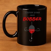 Father's Day Watch Your Own Bobber Fishing Beach Gift 11oz C Handle Ceramic Mug