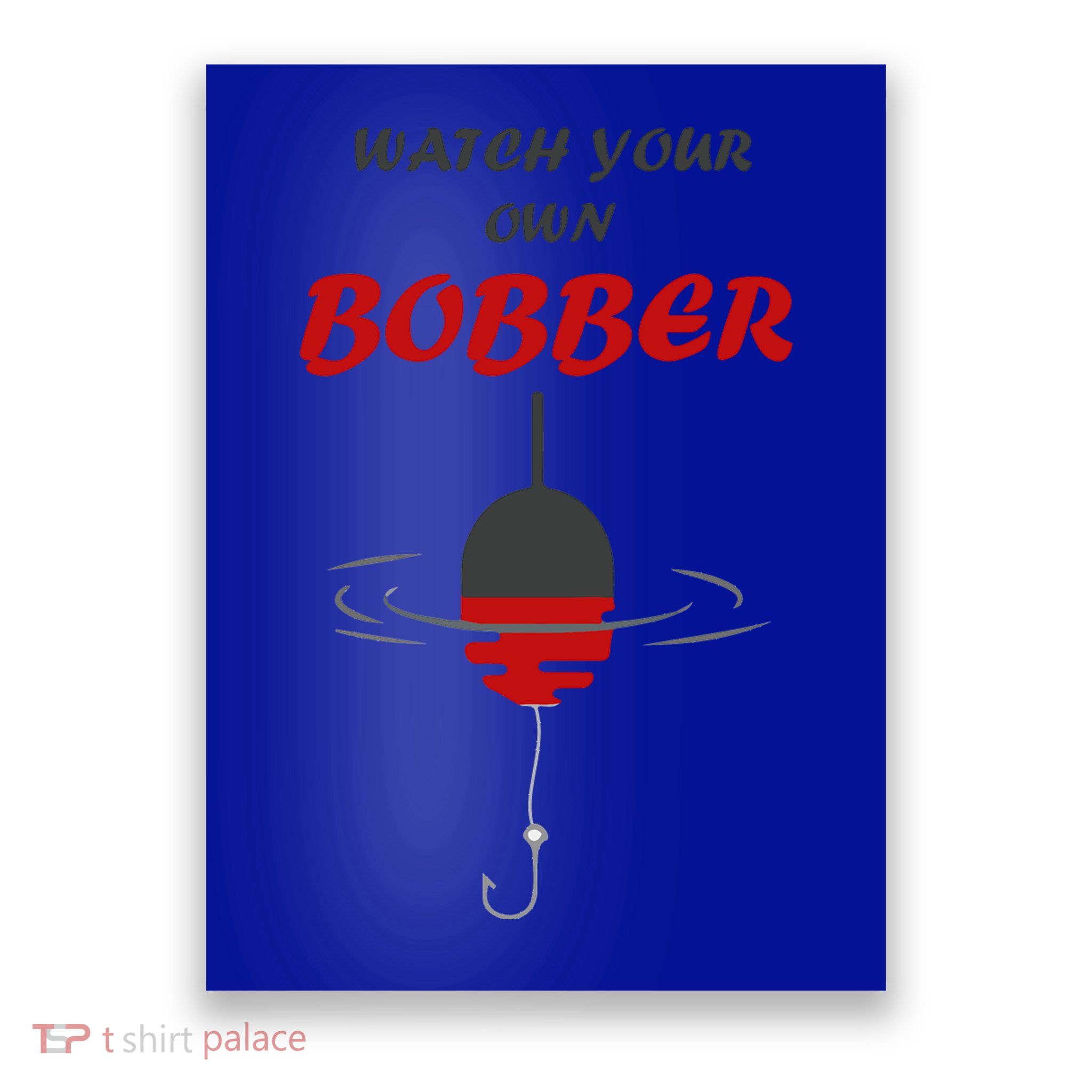 Father's Day Watch Your Own Bobber Fishing Beach Gift Poster