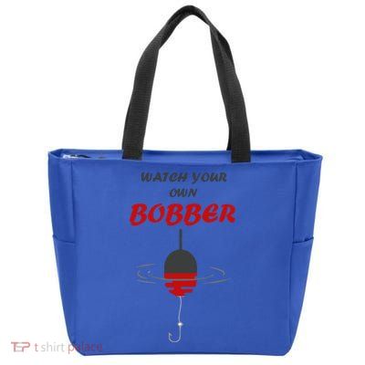Father's Day Watch Your Own Bobber Fishing Beach Gift Zip Tote Bag