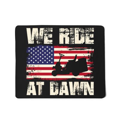 Father's Day We Ride At Dawn Lawnmower USA Flag Mowing Mousepad