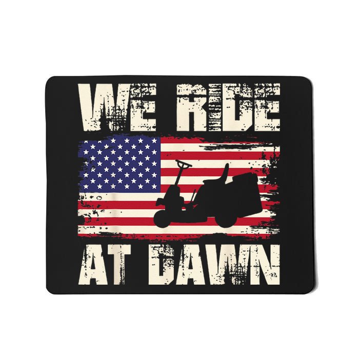 Father's Day We Ride At Dawn Lawnmower USA Flag Mowing Mousepad