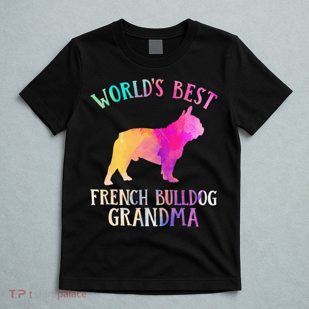 Frenchie Dog World’s Best French Bulldog Grandma T-Shirt