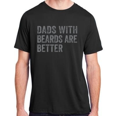 Funny Dads With Beards Are Better Fathers Valentine's Day Adult ChromaSoft Performance T-Shirt