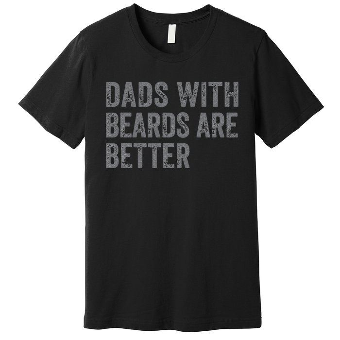 Funny Dads With Beards Are Better Fathers Valentine's Day Premium T-Shirt