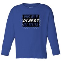 Funny Dads With Beards Are Better For Coolest Dad Ever Gift Toddler Long Sleeve Shirt