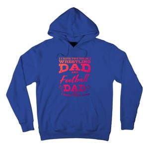 Football Dad Wrestling Sport Wrestler Player FatherS Day Gift Tall Hoodie