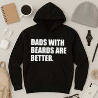 Funny Dads With Beards Are Better Hoodie