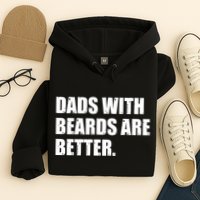 Funny Dads With Beards Are Better Hoodie