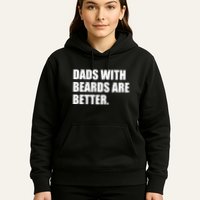 Funny Dads With Beards Are Better Hoodie