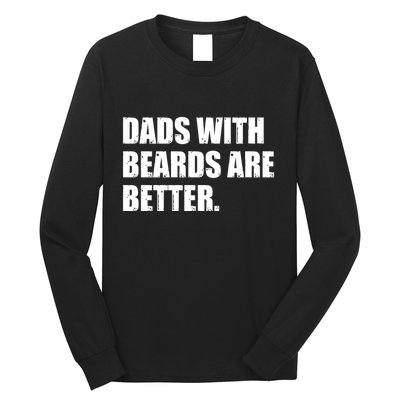 Funny Dads With Beards Are Better Long Sleeve Shirt