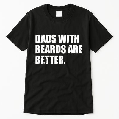 Funny Dads With Beards Are Better Tall T-Shirt