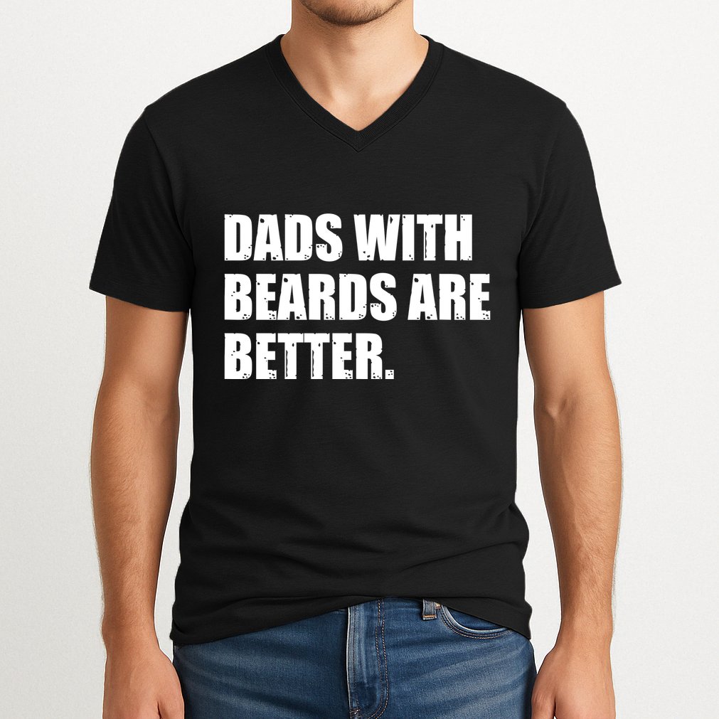 Funny Dads With Beards Are Better V-Neck T-Shirt