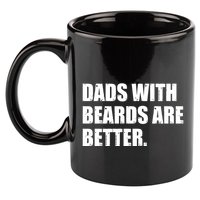 Funny Dads With Beards Are Better 11oz C Handle Ceramic Mug