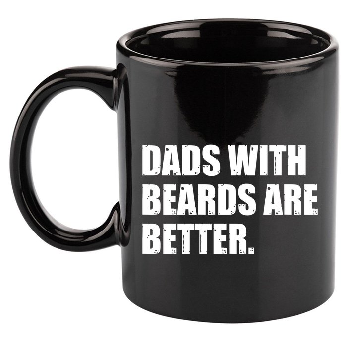 Funny Dads With Beards Are Better 11oz C Handle Ceramic Mug