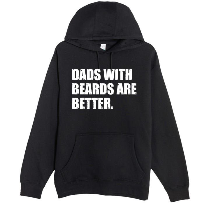 Funny Dads With Beards Are Better Premium Pullover Hoodie