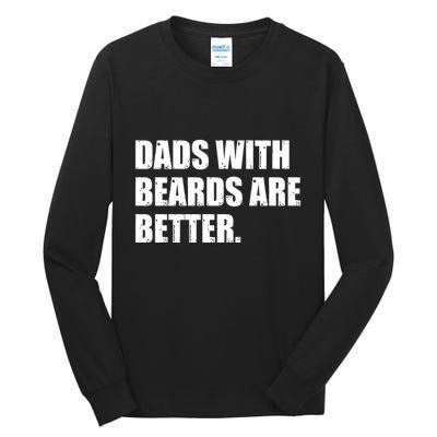 Funny Dads With Beards Are Better Tall Long Sleeve T-Shirt