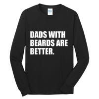 Funny Dads With Beards Are Better Tall Long Sleeve T-Shirt