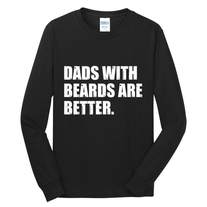 Funny Dads With Beards Are Better Tall Long Sleeve T-Shirt