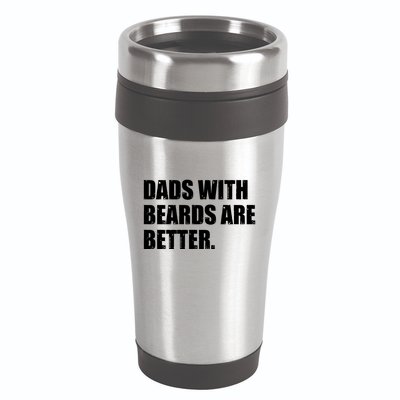 Funny Dads With Beards Are Better 16oz Travel Tumbler