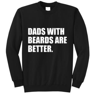 Funny Dads With Beards Are Better Tall Sweatshirt