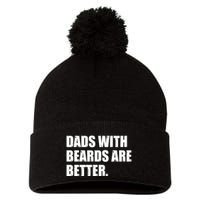 Funny Dads With Beards Are Better Pom Pom 12in Knit Beanie