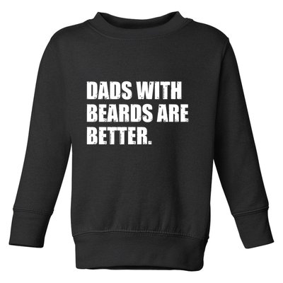 Funny Dads With Beards Are Better Toddler Sweatshirt