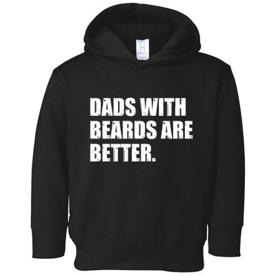 Funny Dads With Beards Are Better Toddler Hoodie
