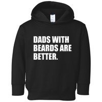 Funny Dads With Beards Are Better Toddler Hoodie
