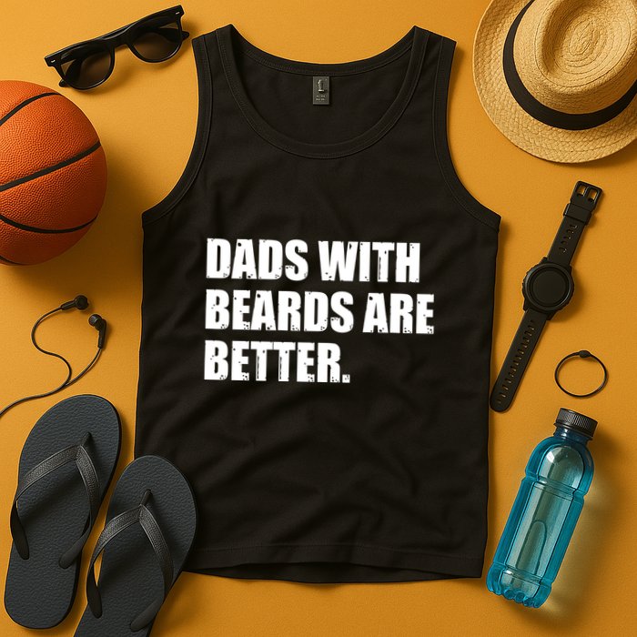 Funny Dads With Beards Are Better Tank Top
