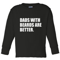 Funny Dads With Beards Are Better Toddler Long Sleeve Shirt