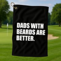 Funny Dads With Beards Are Better Golf Towel