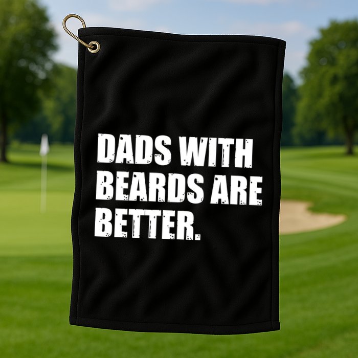 Funny Dads With Beards Are Better Golf Towel