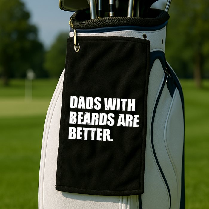 Funny Dads With Beards Are Better Golf Towel
