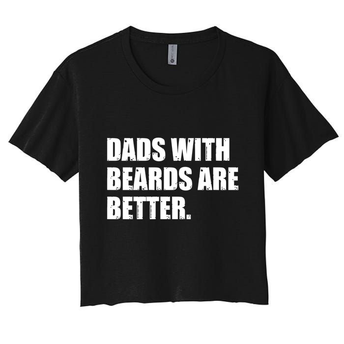 Funny Dads With Beards Are Better Crop Top