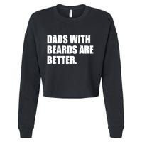 Funny Dads With Beards Are Better Cropped Pullover Crew