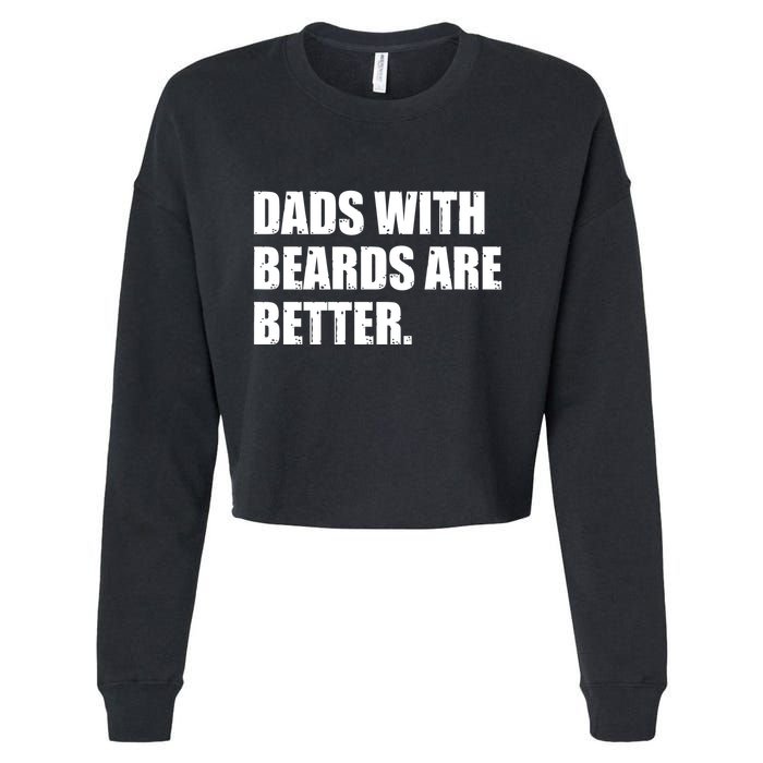 Funny Dads With Beards Are Better Cropped Pullover Crew