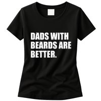 Funny Dads With Beards Are Better Womens T-Shirt