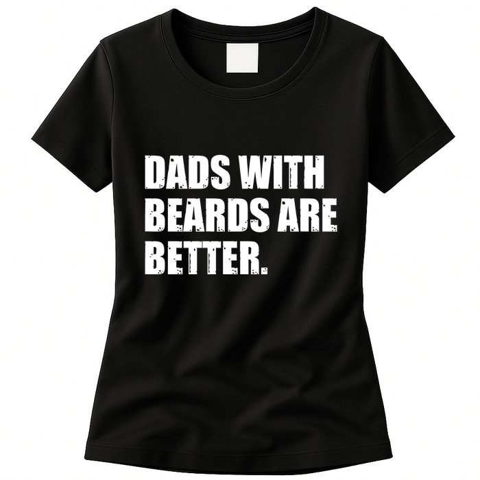 Funny Dads With Beards Are Better Womens T-Shirt
