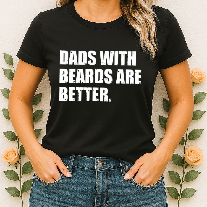 Funny Dads With Beards Are Better Womens T-Shirt