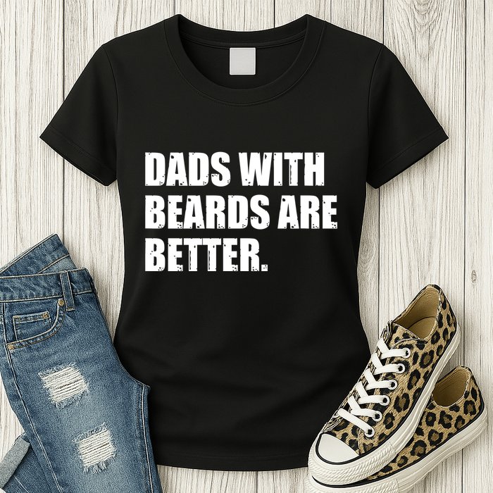 Funny Dads With Beards Are Better Womens T-Shirt