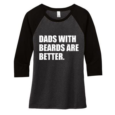Funny Dads With Beards Are Better Women's Tri-Blend 3/4-Sleeve Raglan Shirt