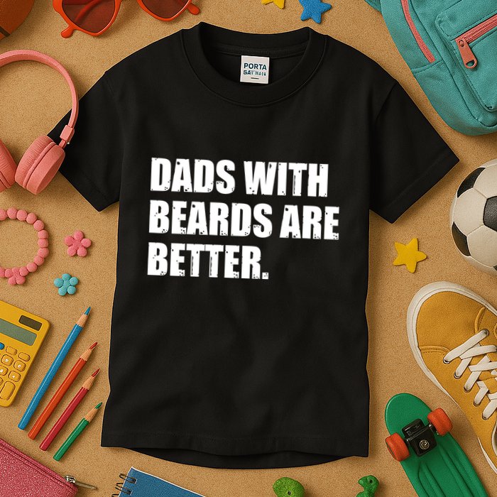 Funny Dads With Beards Are Better Kids T-Shirt