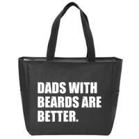 Funny Dads With Beards Are Better Zip Tote Bag